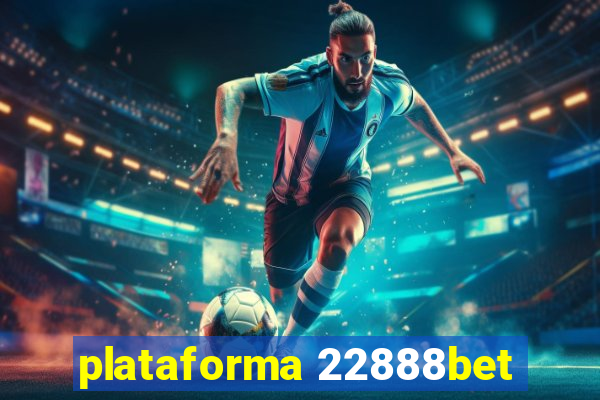 plataforma 22888bet